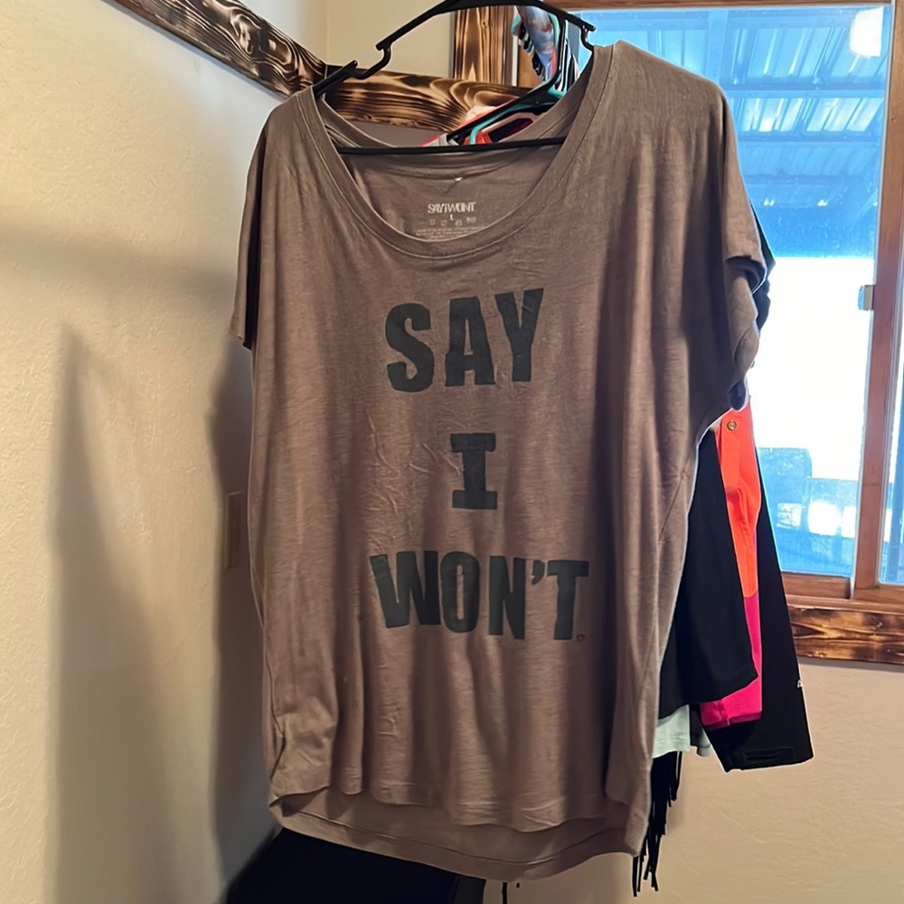 Say I Won’t Tee Shirt